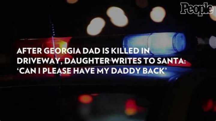 
After Georgia Dad Is Killed in Driveway, Daughter Writes to Santa: ‘Can I Please Have My Daddy Back’ 