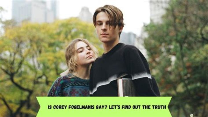 What Is the Sexuality of Corey Fogelmanis? Is He Homosexual?